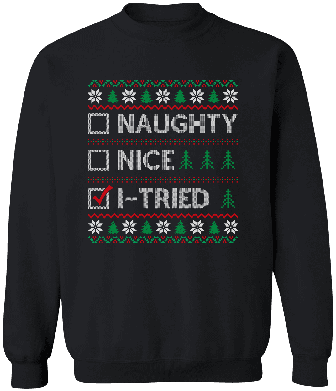 Naughty, Nice, I-Tried Sweatshirt