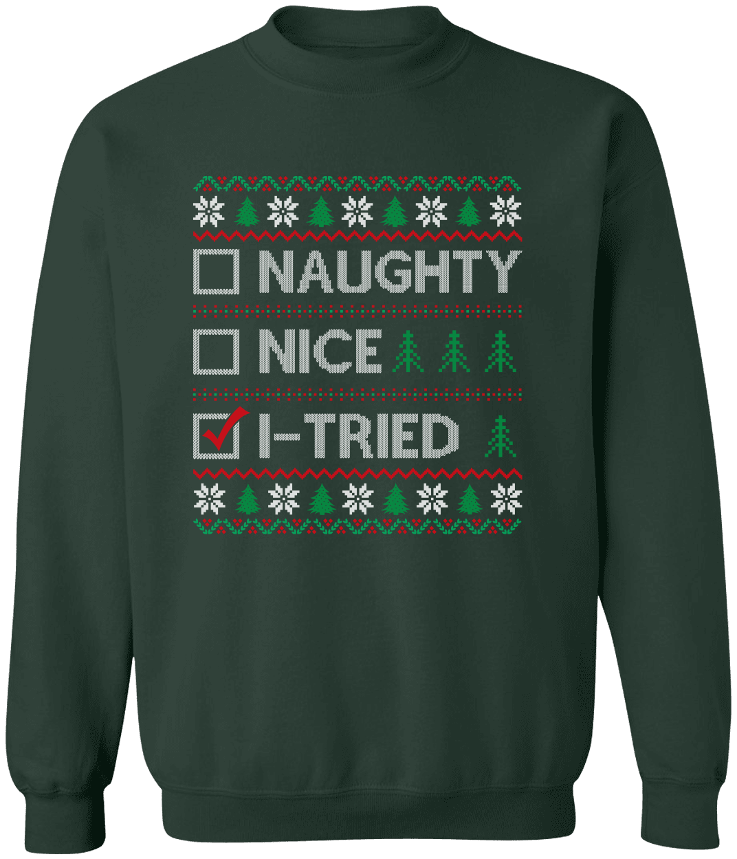 Naughty, Nice, I-Tried Sweatshirt