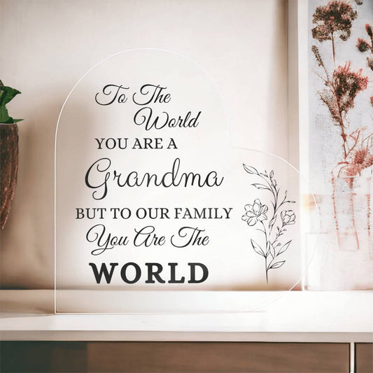 Grandma You Are The World | Acrylic Heart Shaped Plaque