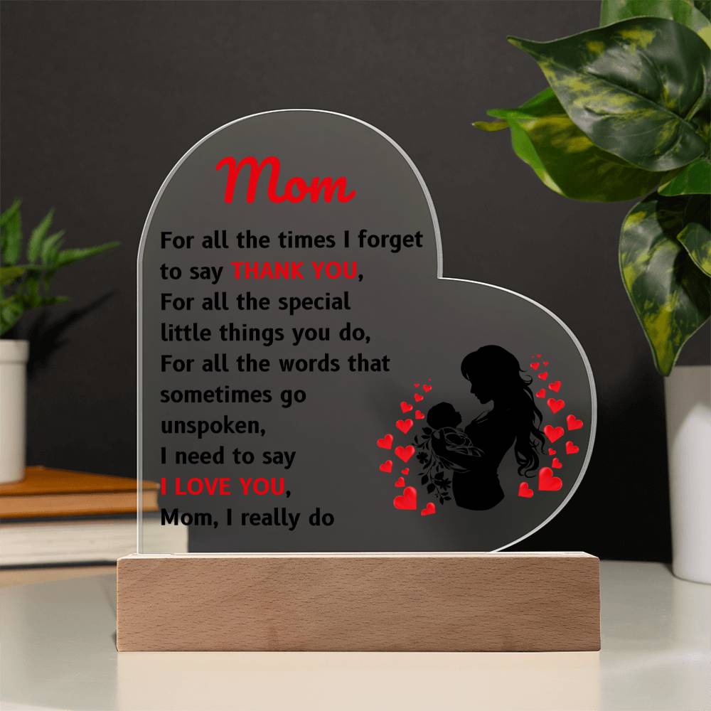 Mom, I Need to Say I LOVE YOU Acrylic Heart Plaque