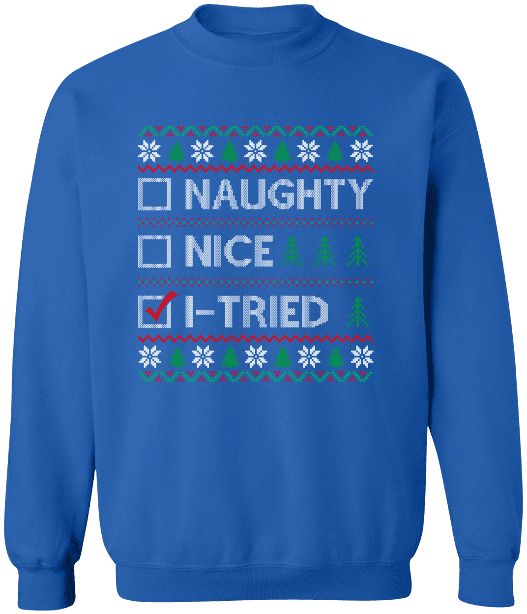 Naughty, Nice, I-Tried Sweatshirt