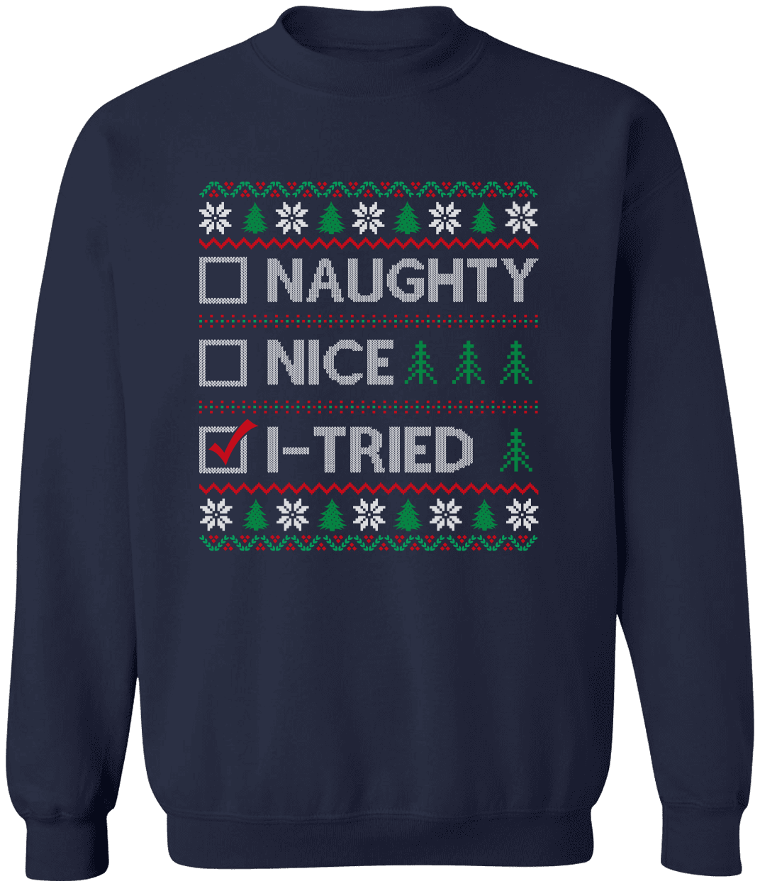 Naughty, Nice, I-Tried Sweatshirt