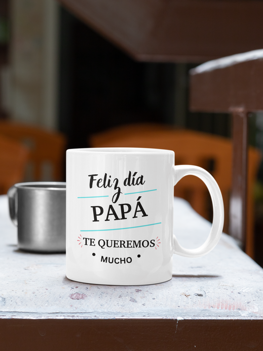Father's Day Special: "Feliz Día Papá Te Queremos Mucho" 11oz Ceramic Mug